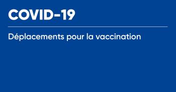 COVID-19 - Déplacements STAC pour la vaccination