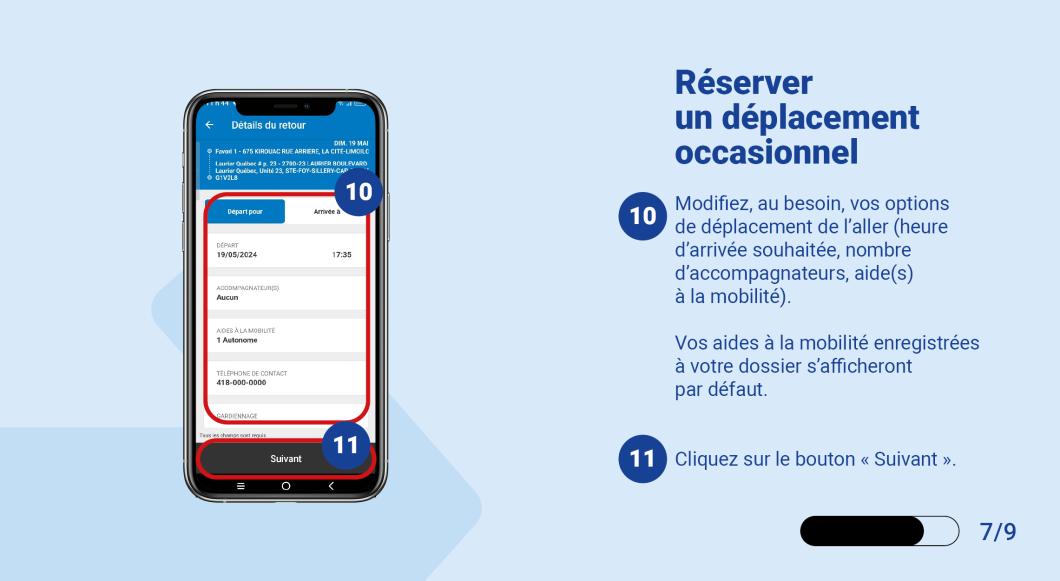 Modifiez, au besoin, vos options de déplacement de l'aller (heure d'arrivée souhaitée, nombre d’accompagnateurs, aide(s) à la mobilité).   Vos aides à la mobilité enregistrées à votre dossier s’afficheront par défaut. Cliquez sur le bouton « Suivant ».