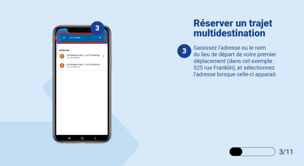Saisissez l’adresse ou le nom du lieu de départ de votre premier déplacement (dans cet exemple : 525 rue Franklin), et sélectionnez l’adresse lorsque celle-ci apparait. 