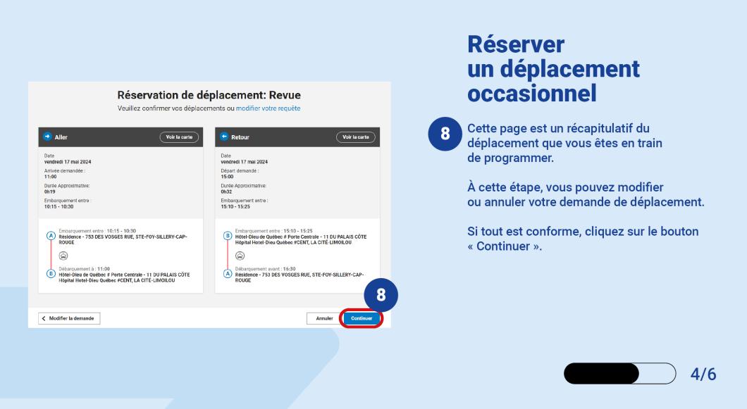 Cette page est un récapitulatif du déplacement que vous êtes en train de programmer.   À cette étape, vous pouvez modifier ou annuler votre demande de déplacement.   Si tout est conforme, cliquez sur le bouton « Continuer ». 