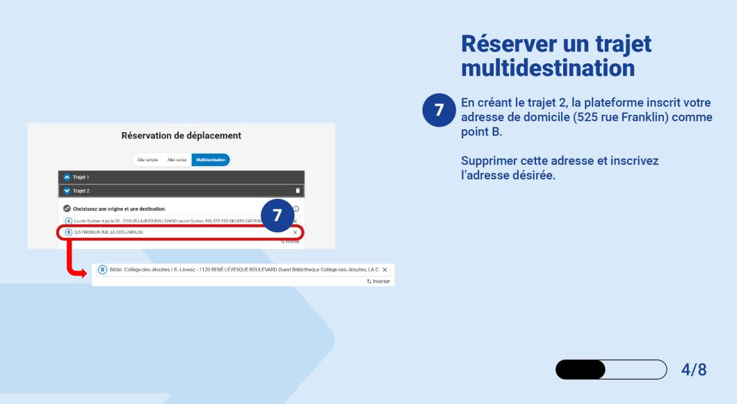 En créant le trajet 2, la plateforme inscrit votre adresse de domicile (525 rue Franklin) comme point B.  Supprimer cette adresse et inscrivez l’adresse désirée. 