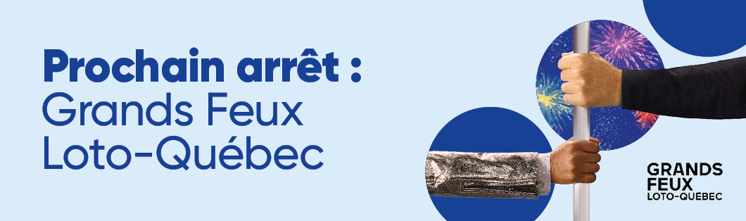 Prochain arrêt Grands Feux Loto-Québec